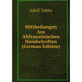 

Книга Mittheilungen Aus Altfranzösischen Handschriften