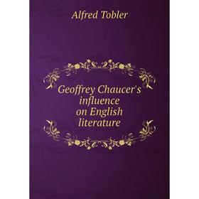 

Книга Geoffrey Chaucer's influence on English literature