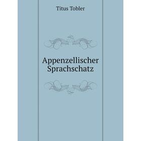 

Книга Appenzellischer Sprachschatz