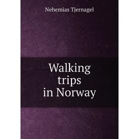 

Книга Walking trips in Norway