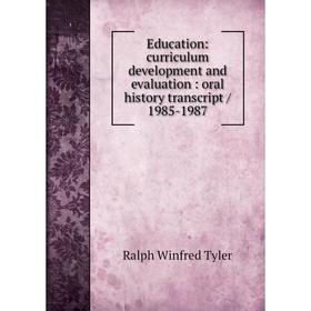

Книга Education: curriculum development and evaluation: oral history transcript / 1985-1987