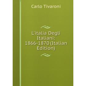 

Книга L'italia Degli Italiani: 1866-1870