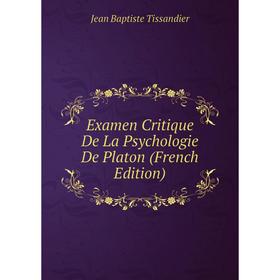 

Книга Examen Critique De La Psychologie De Platon (French Edition)