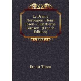 

Книга Le Drame Norvégien: Henri Ibsen — Birnstierne Birnson