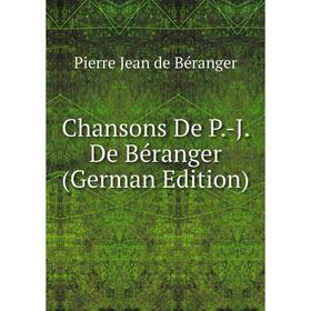 

Книга Chansons De P.-J. De Béranger (German Edition)