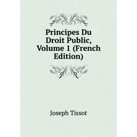 

Книга Principes Du Droit Public, Volume 1 (French Edition)