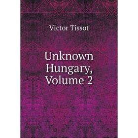 

Книга Unknown Hungary, Volume 2