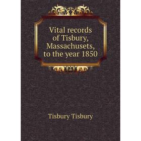 

Книга Vital records of Tisbury, Massachusets, to the year 1850