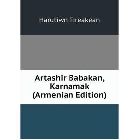 

Книга Artashir Babakan, Karnamak (Armenian Edition)