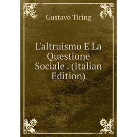 

Книга L'altruismo E La Questione Sociale