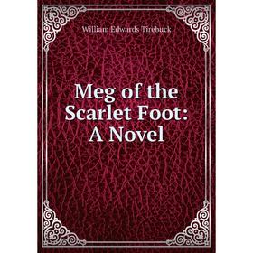 

Книга Meg of the Scarlet Foot: a novel