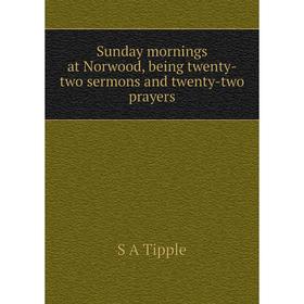 

Книга Sunday mornings at Norwood, being twenty-two sermons and twenty-two prayers