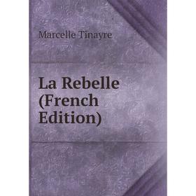 

Книга La Rebelle