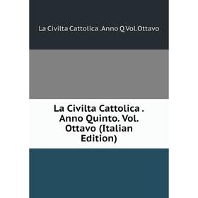 

Книга La Civilta Cattolica. Anno Quinto. Vol. Ottavo