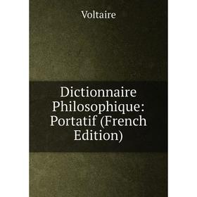 

Книга Dictionnaire Philosophique: Portatif (French Edition)