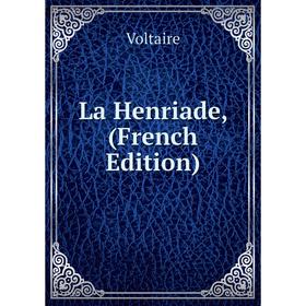 

Книга La Henriade,
