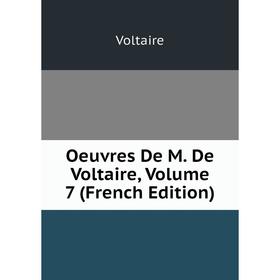 

Книга Oeuvres de M de Voltaire, Volume 7