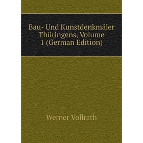 

Книга Bau- Und Kunstdenkmäler Thüringens, Volume 1 (German Edition)