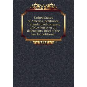 

Книга United States of America, petitioner, v. Standard oil company of New Jersey et al., defendants. Brief of the law for petitioner