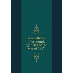 

Книга A handbook of economic agencies of the war of 1917