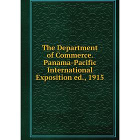 

Книга The Department of Commerce. Panama-Pacific International Exposition ed., 1915