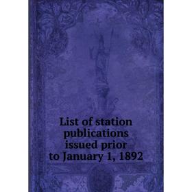 

Книга List of station publications issued prior to January 1, 1892