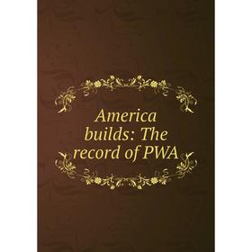 

Книга America builds: The record of PWA