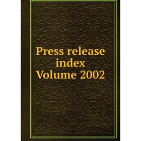 

Книга Press release index Volume 2002