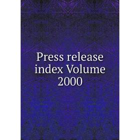 

Книга Press release index Volume 2000