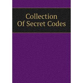 

Книга Collection Of Secret Codes