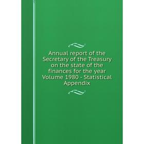

Книга Annual report of the Secretary of the Treasury on the state of the finances for the year Volume 1980 — Statistical Appendix