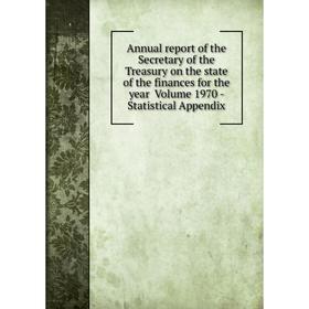

Книга Annual report of the Secretary of the Treasury on the state of the finances for the year Volume 1970 — Statistical Appendix