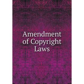 

Книга Amendment of Copyright Laws