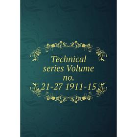

Книга Technical series Volume no. 21-27 1911-15