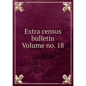 

Книга Extra census bulletin Volume no. 18