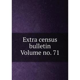 

Книга Extra census bulletin Volume no. 71