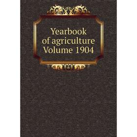 

Книга Yearbook of agriculture Volume 1904