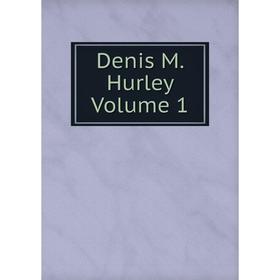 

Книга Denis M. Hurley Volume 1