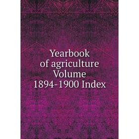 

Книга Yearbook of agriculture Volume 1894-1900 Index