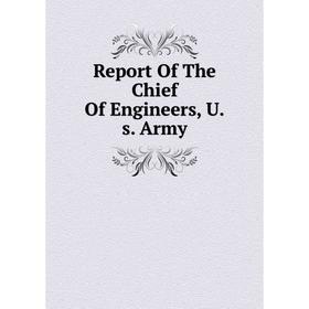 

Книга Report Of The Chief Of Engineers, U.s. Army