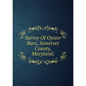 

Книга Survey Of Oyster Bars, Somerset County, Maryland