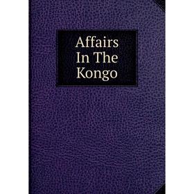 

Книга Affairs In The Kongo