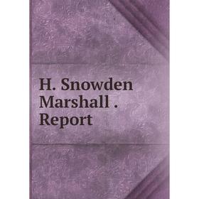 

Книга H. Snowden Marshall. Report