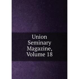 

Книга Union Seminary Magazine, Volume 18