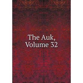 

Книга The Auk, Volume 32
