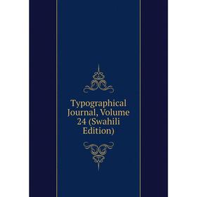 

Книга Typographical Journal, Volume 24 (Swahili Edition)