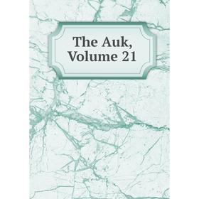 

Книга The Auk, Volume 21