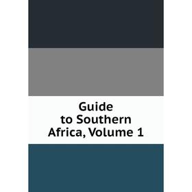 

Книга Guide to Southern Africa, Volume 1
