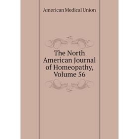 

Книга The North American Journal of Homeopathy, Volume 56