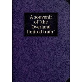 

Книга A souvenir of the Overland limited train